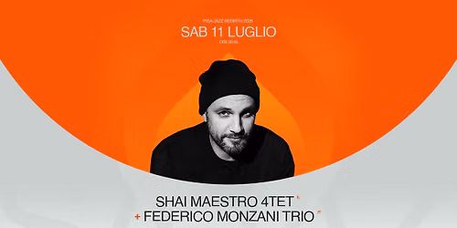 SHAI MAESTRO \u2013 THE GUESTHOUSE QUARTET + FEDERICO MONZANI TRIO \/\/ PISA JAZZ REBIRTH 26