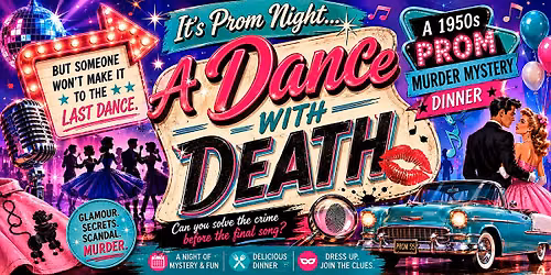 A Dance with Death: A 1950's Prom M**der Mystery Dinner Theatre