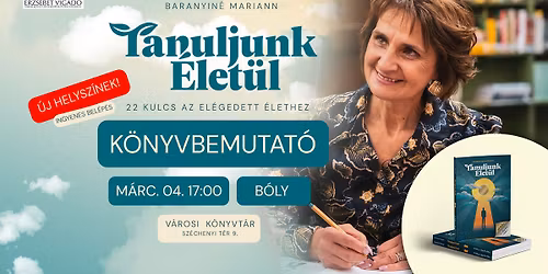 Tanuljunk \u00c9let\u00fcl \u2013 K\u00f6nyvbemutat\u00f3 Baranyin\u00e9 Mariannal \/\/ 03.04. B\u00f3ly