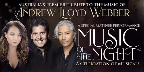 Music of the Night-Tribute to Andrew Lloyd Webber THEATRE ROYAL HOBART Saturday 2pm Nov 15 \/ 2025 