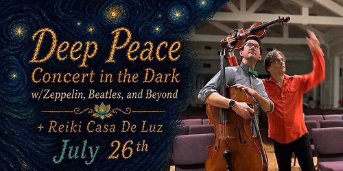 Deep Peace Concert in the Dark w\/Zeppelin , Beatles and Beyond + Reiki