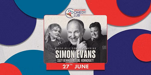 Simon Evans, Suzy Bennett & Luke Honnoraty | Ilfracombe Comedy Club