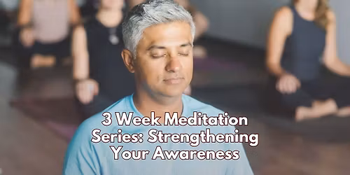 3 Week Meditation Series: Strengthening Your Awareness