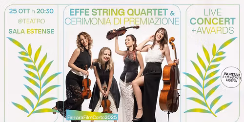 FFCF 2025 \u203a EFFE String Quartet Live Concert | Cerimonia di Premiazione @Teatro Sala Estense