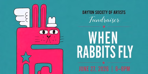 When Rabbits Fly, a Dayton Society of Artist Fundraiser