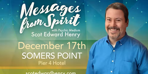 Messages from Spirit with Psychic Medium Scot Edward Henry in Somers Point