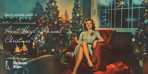 Aunt Hazel's Annual Christmas Party! - A M**der Mystery Event