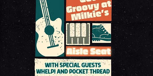 Aisle Seat, Whelp!, and Pocket Thread - LIVE! @ Milkie's on Elmwood