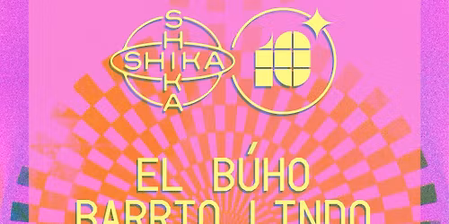 Shika Shika 10 Anniversary: El B\u00faho, Barrio Lindo