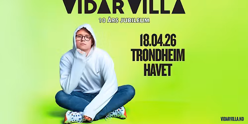 Vidar Villa \/\/ Trondheim \/\/ 10 \u00e5rs jubileum (F\u00e5 billetter)