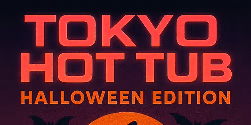 Tokyo Hot Tub Party - Halloween Edition!