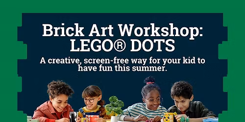 Summer Camp Week \u2014 Brick Art Workshop: LEGO\u00ae DOTS
