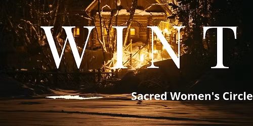 Sacred Feast: The Long Night\u2019s Return - Winter Solstice Women's Circle
