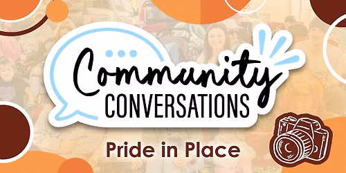 Community Conversations: Pride In Place