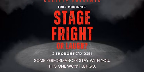 Stage Fright, Or\u2026 \u201cLAUGH?\u201d I Thought I\u2019d DIE! by Todd McGinnis