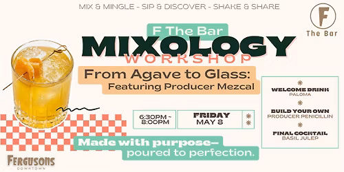 F The Bar Mixology Workshop - From Agave to Glass: Feat Producer Mezcal