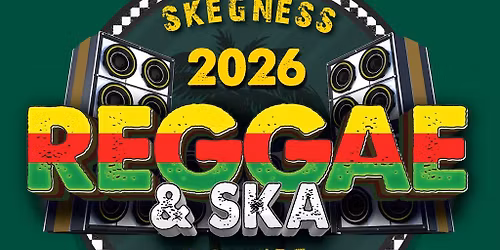 The Skegness Reggae & Ska Festival 2026