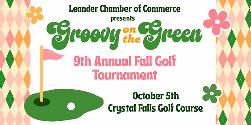 Groovy on the Green: 9th Annual Leander Chamber of Commerce Golf Scramble