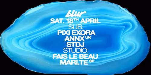 BLUR with Fais Le Beau, Mari.te, Annx, STDJ, pixi exora
