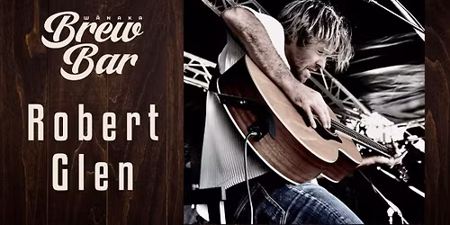 \ud83c\udfb8 Robert Glen Live at W\u0101naka Brew Bar