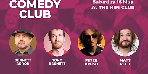 Comedy Club with Bennett Arron, Tony Basnett, Peter Brush &amp; Matt Reed (1st act onstage 6.45pm)