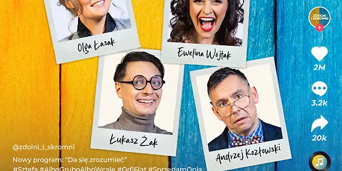 Kabaret ZDOLNI i SKROMNI z nowym programem \u201eDA SI\u0118 ZROZUMIE\u0106\u201d