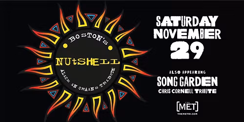 NUTSHELL -Alice In Chains Tribute & SONG GARDEN - Chris Cornell Tribute - Saturday, 11.29 @ The Met!