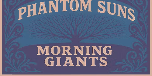 Phantom Suns and Morning Giants @ Foam Brewers!