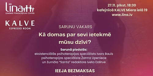 Sarunu vakars: K\u0101 domas par sevi ietekm\u0113 m\u016bsu dz\u012bvi?