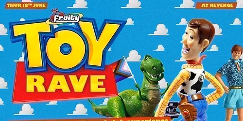 Fruity: Toy Rave @ Revenge