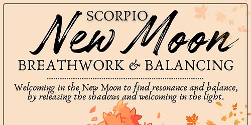 Scorpio New Moon Breathwork & Balancing