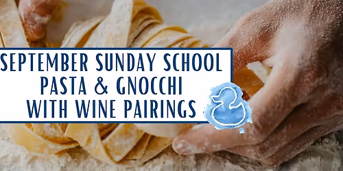 *SOLD OUT* September Sunday School: Pasta & Gnocchi with Wine Pairings