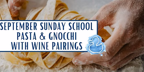 *SOLD OUT* September Sunday School: Pasta & Gnocchi with Wine Pairings