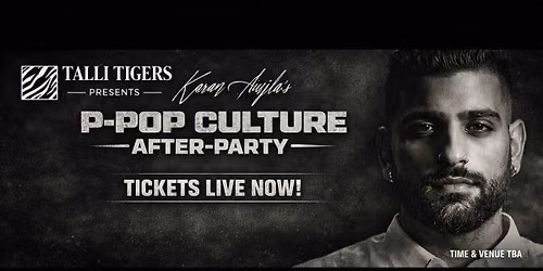 Karan Aujla's P-Pop Culture - After Party by Talli Tigers 