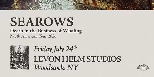 SEAROWS: Death in the Business of Whaling at Levon Helm Studios (Woodstock, NY)