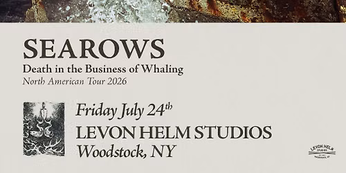 SEAROWS: Death in the Business of Whaling at Levon Helm Studios (Woodstock, NY)