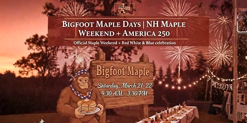 Bigfoot Maple Days | NH Maple Weekend + America 250