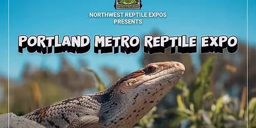 Portland Metro Reptile Expo