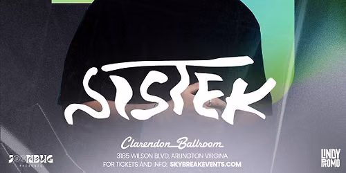 Skybreak Presents Sistek at Clarendon Ballroom