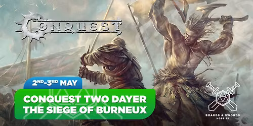Conquest Two Day Event - The Siege of Burneux