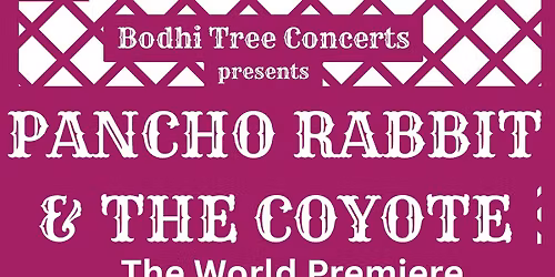 Pancho Rabbit and the Coyote - THE WORLD PREMIERE