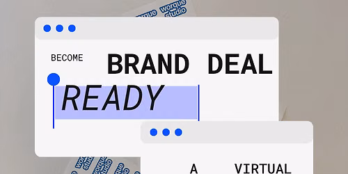 Brand Deal Ready: A Virtual Content Strategy Worqueshop for Creators