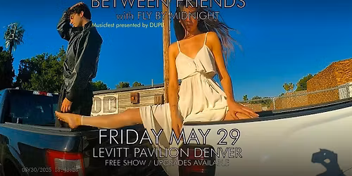 Between Friends with Fly By Midnight Musicfest presented by DUPB