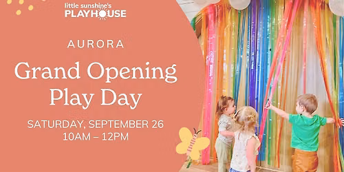 Little Sunshine's Playhouse of Aurora Grand Opening Play Day