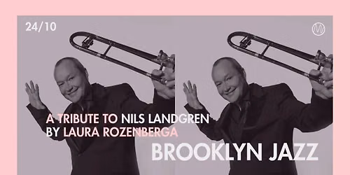 BROOKLYN JAZZ | A Tribute to Nils Landgren by Laura Rozenberga