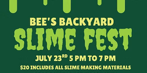 Slime Fest at Bee's Backyard! 