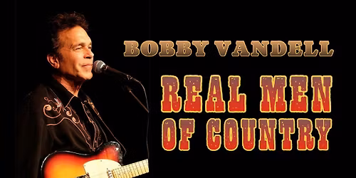 Real Men Of Country with Bobby Vandell