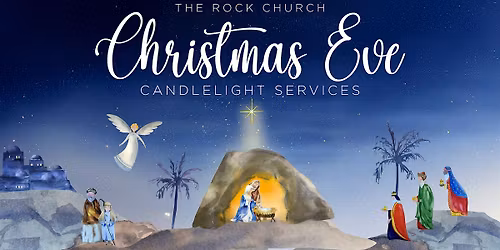 The Rock Church Christmas Eve 2025 \u2022 6:30 PM Candle Light Service