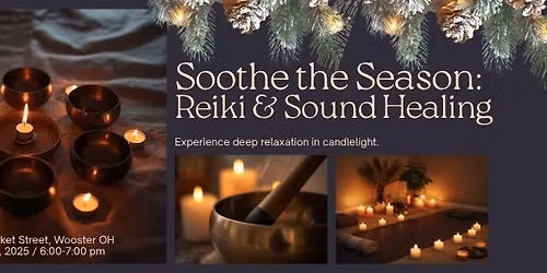 Soothe the Season: Reiki and Sound Healing