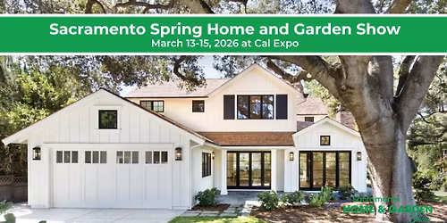 2026 Sacramento Spring Home & Garden Show